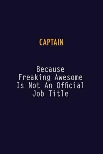 Captain Because Freaking Awesome Is Not An Official Job Title