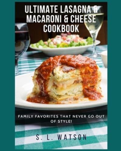 Ultimate Lasagna & Macaroni & Cheese Cookbook