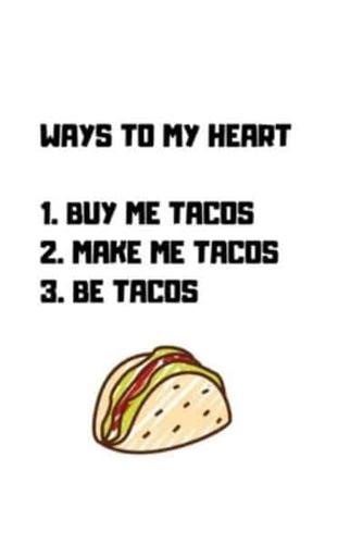 Ways to My Heart Be Tacos