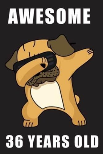 Awesome 36 Years Old Dabbing Pug