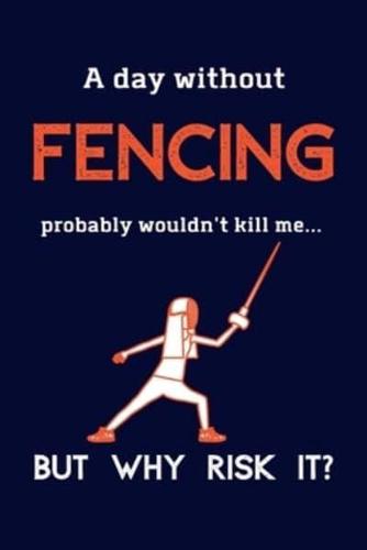 A Day Without Fencing Probably Wouldn't Kill Me ... But Why Risk It?