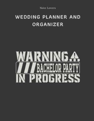 Warning Bachelor Party In Progress - Wedding Planner And Organizer
