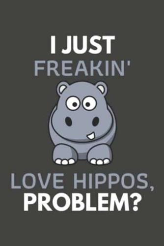 I Just Freakin' Love Hippos, Problem?