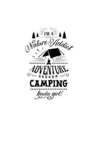 I'm A Nature Addict Adventure Seeker Camping Kinda Girl