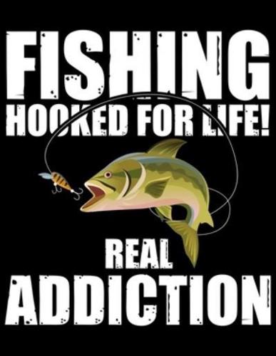 Fishing Hooked For Life Real Addiction