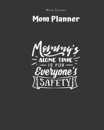Mommy's Alone Time Is For Everyone's Safety - Mom Planner