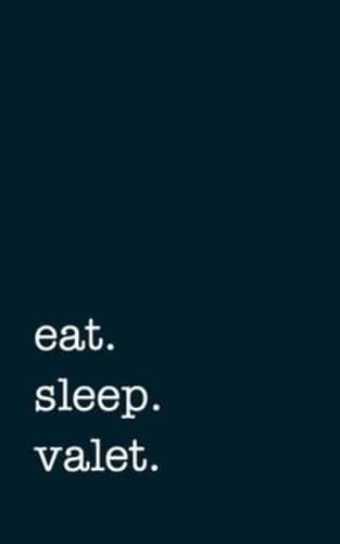 Eat. Sleep. Valet. - Lined Notebook