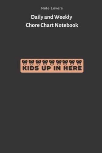 Kids Up In Here - Daily and Weekly Chore Chart Notebook