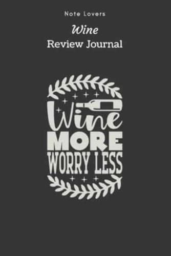 Wine More Worry Less - Wine Review Journal