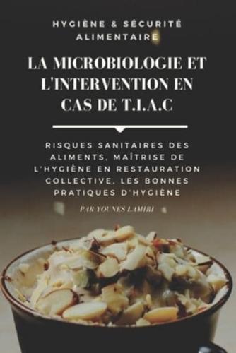Hygiène & Sécurité Alimentaire - La Microbiologie Et L'Intervention En Cas De T.I.A.C