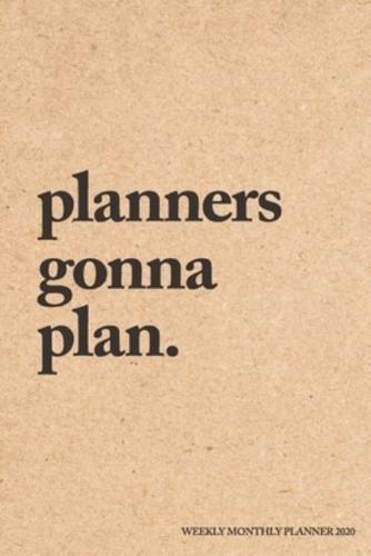 Planners Gonna Plan Weekly Monthly Planner 2020
