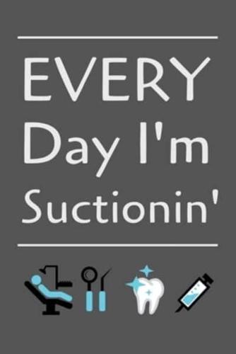 Every Day I'm Suctionin'