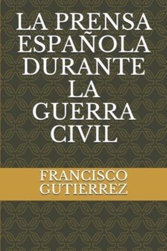 La Prensa Española Durante La Guerra Civil