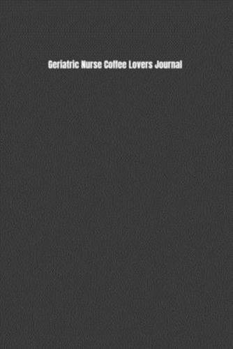 Geriatric Nurse Coffee Lovers Journal