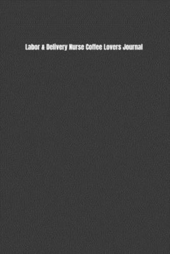 Labor & Delivery Nurse Coffee Lovers Journal