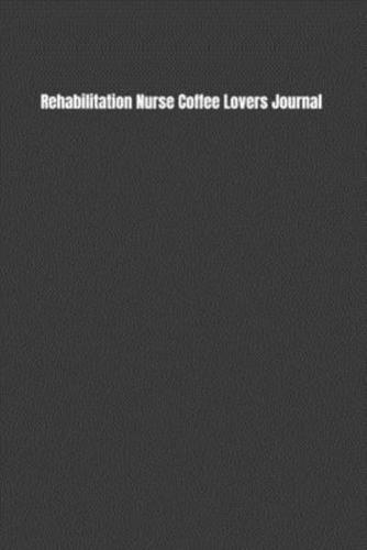 Rehabilitation Nurse Coffee Lovers Journal