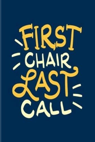 First Chair Last Call