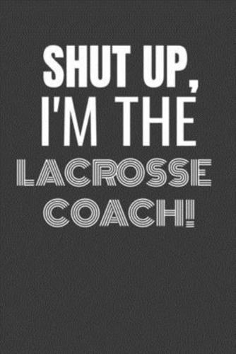 Shut Up I'm the Lacrosse Coach