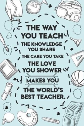 The Way You Teach The World's Best Teacher