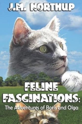 FELINE FASCINATIONS: The Adventures of Boris and Olga