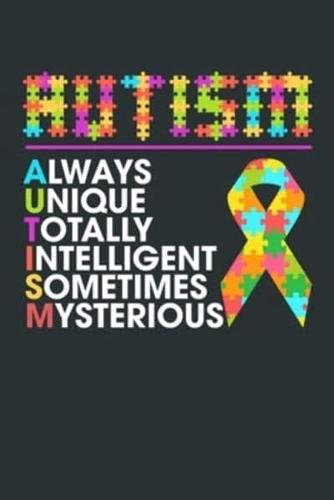 Autism - Always Unique, Totally Intelligent, Sometimes Mysterious