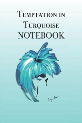Temptation in Turquoise Notebook