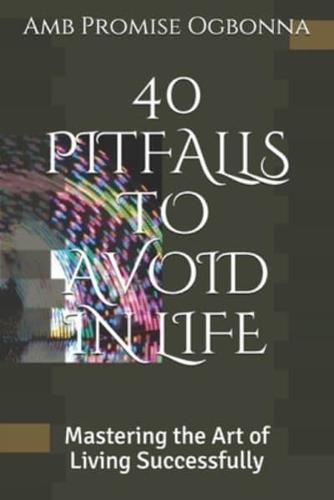 40 Pitfalls to Avoid in Life