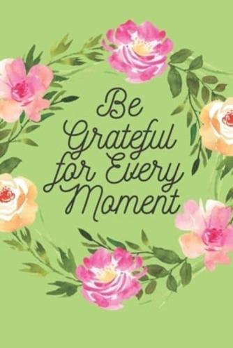 Be Grateful for Every Moment