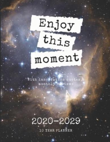 Enjoy This Moment 2020-2029 10 Ten Year Planner