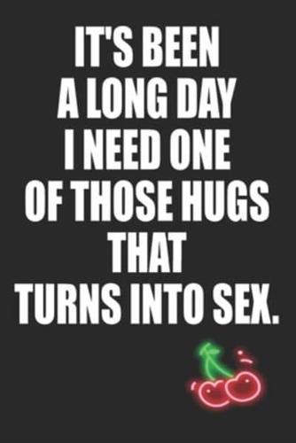 It's Been A Long Day I Need One of Those Hugs That Turns Into Sex.