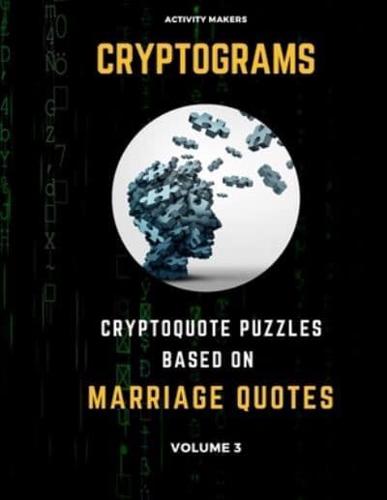 Cryptograms - Cryptoquote Puzzles Based on Marriage Quotes - Volume 3