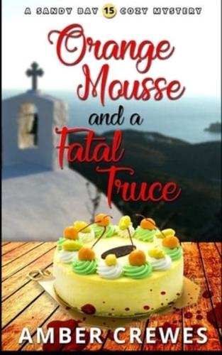 Orange Mousse and a Fatal Truce