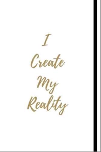 I Create My Reality