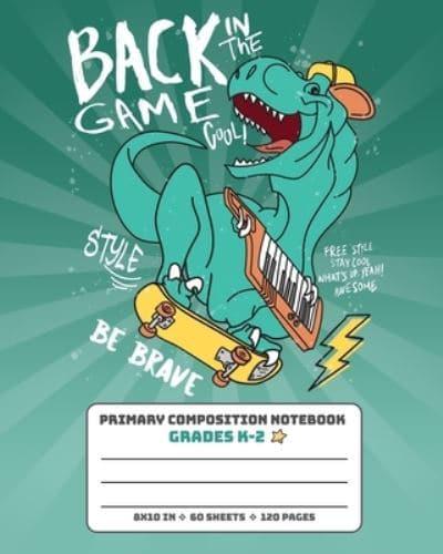 Primary Composition Notebook Grades K-2 Back In The Game Be Brave