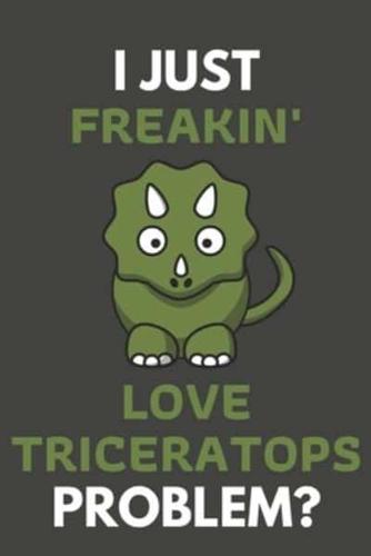 I Just Freakin' Love Triceratops Problem?
