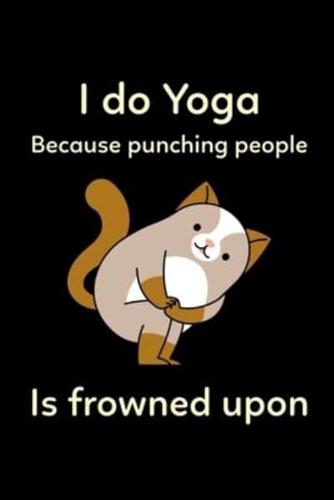 I Do Yoga Because Punching People Is Frowned Upon