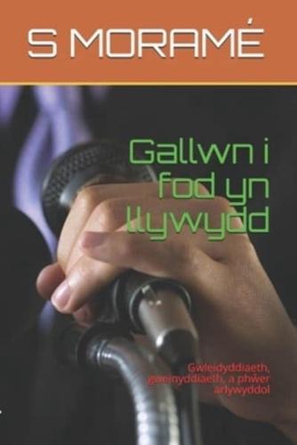 Gallwn I Fod Yn Llywydd