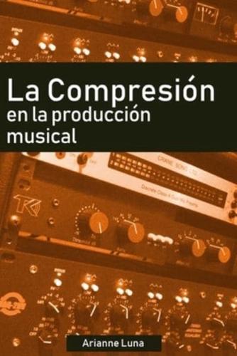 La Compresión En La Producción Musical