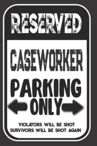 Reserved Caseworker Parking Only. Violators Will Be Shot. Survivors Will Be Shot Again