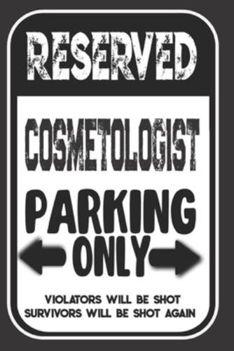 Reserved Cosmetologist Parking Only. Violators Will Be Shot. Survivors Will Be Shot Again