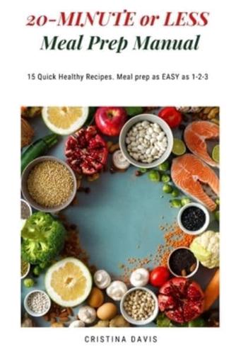 20-MINUTE or LESS Meal Prep Manual