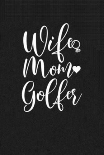 Wife Mom Golfer