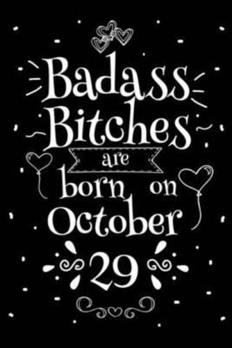 Badass Bitches Are Born On October 29