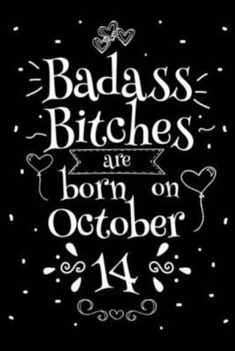 Badass Bitches Are Born On October 14