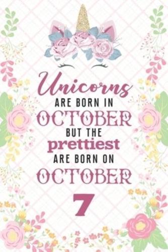 Unicorns Are Born In October But The Prettiest Are Born On October 7