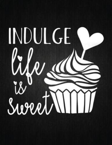 Indulge Life Is Sweet