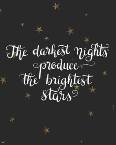 The Darkest Nights Produce the Brightest Stars