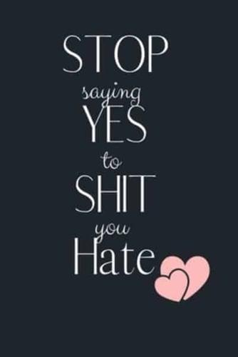 STOP SAYING YES TO SHIT You Hate