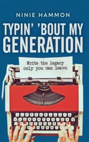 Typin' 'Bout My Generation