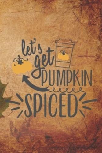 Let's Get Pumpkin Spiced
